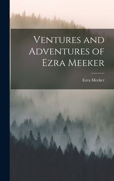 portada Ventures and Adventures of Ezra Meeker (en Inglés)