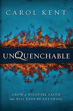 portada Unquenchable: Grow a Wildfire Faith That Will Endure Anything (in English)