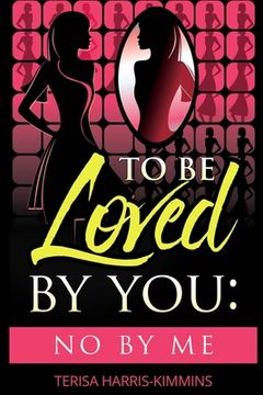 portada To be loved by you: No by me (en Inglés)