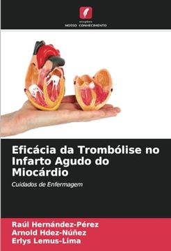 portada Eficácia da Trombólise no Infarto Agudo do Miocárdio: Cuidados de Enfermagem (in Portuguese)