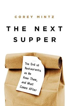 portada The Next Supper: The end of Restaurants as we Knew Them, and What Comes After (en Inglés)