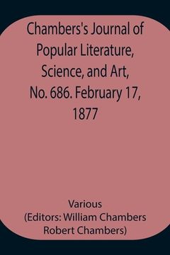portada Chambers's Journal of Popular Literature, Science, and Art, No. 686. February 17, 1877. (en Inglés)