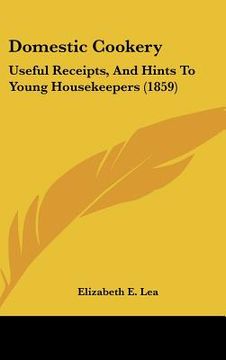 portada domestic cookery: useful receipts, and hints to young housekeepers (1859)