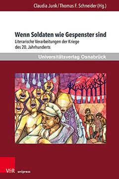 portada Wenn Soldaten wie Gespenster Sind. Literarische Verarbeitungen der Kriege des 20. Jahrhunderts. 