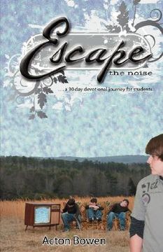portada escape the noise: a thirty-day devotional journey for students (en Inglés)