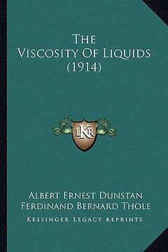 portada the viscosity of liquids (1914) the viscosity of liquids (1914) (en Inglés)