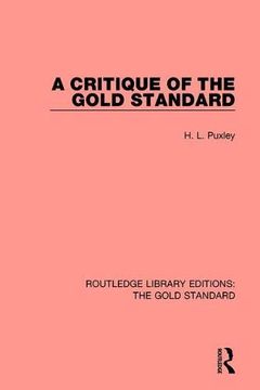portada A Critique of the Gold Standard (Routledge Library Editions: The Gold Standard) (en Inglés)