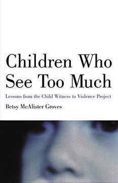 portada Children who see too Much: Lessons From the Child Witness to Violence Project (en Inglés)