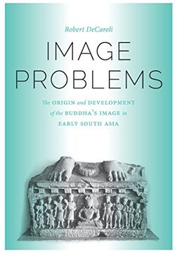 portada Image Problems: The Origin and Development of the Buddha's Image in Early South Asia (Mclellan Endowed) (en Inglés)
