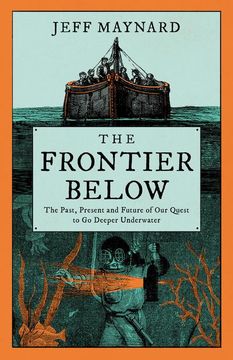 portada The Frontier Below: The 2000 Year Quest to go Deeper Underwater and how it Impacts our Future