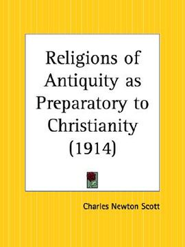 portada religions of antiquity as preparatory to christianity (en Inglés)