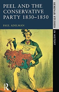 portada Peel and the Conservative Party 1830-1850 (Seminar Studies) (en Inglés)