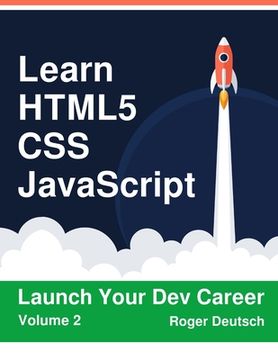 portada Learn HTML5, CSS, JavaScript: Launch Your Dev Career (Volume 2) (en Inglés)