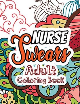 portada Nurse Swears Adult Coloring Book: A Swear Words Adult Coloring for Nurse Relaxation and art Therapy, Clean Swear Word Nurse Coloring Appreciation Gift for Your Favorite Intensive Care Unit Nurse (in English)