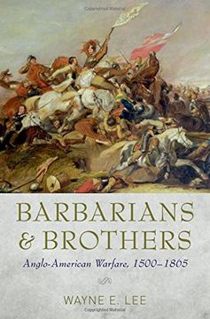 portada Barbarians and Brothers: Anglo-American Warfare, 1500-1865