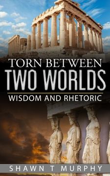 portada Torn Between Two Worlds: Wisdom and Rhetoric: Volume 2