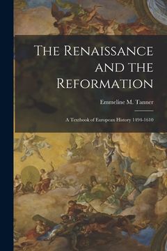 portada The Renaissance and the Reformation: a Textbook of European History 1494-1610