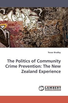 portada the politics of community crime prevention: the new zealand experience (in English)