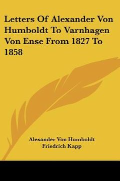 portada letters of alexander von humboldt to varnhagen von ense from 1827 to 1858