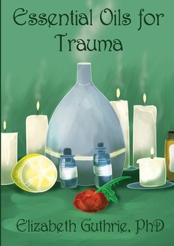 portada Essential Oils for Trauma: Reclaiming resilience through the power of scent (in English)