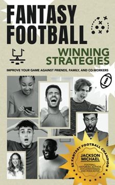 portada Fantasy Football Winning Strategies: Improve Your Game Against Friends, Family, and Co-Workers (Paperback) (en Inglés)