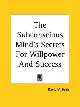 portada the subconscious mind's secrets for willpower and success (en Inglés)