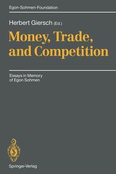 portada money, trade, and competition: essays in memory of egon sohmen (en Inglés)