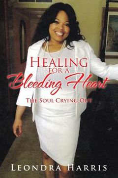 portada Healing for a Bleeding Heart: The Soul Crying Out (en Inglés)