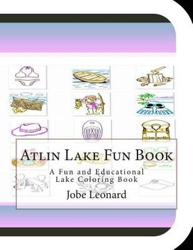 portada Atlin Lake Fun Book: A Fun and Educational Lake Coloring Book (in English)