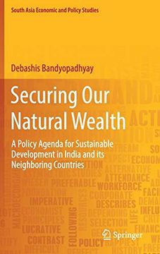 portada Securing our Natural Wealth: A Policy Agenda for Sustainable Development in India and for its Neighboring Countries (South Asia Economic and Policy Studies) (en Inglés)