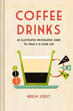 portada Coffee Drinks: An Illustrated Infographic Guide to What's in Your Cup