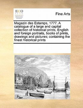 portada magazin des estamps, 1777. a catalogue of a large and capital collection of historical prints, english and foreign portraits, books of prints, drawing