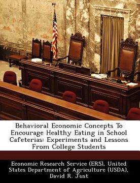 portada behavioral economic concepts to encourage healthy eating in school cafeterias: experiments and lessons from college students