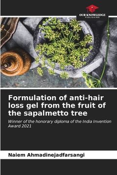 portada Formulation of anti-hair loss gel from the fruit of the sapalmetto tree (en Inglés)