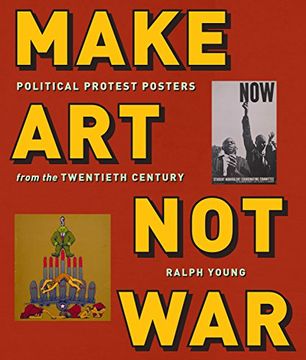 portada Make Art Not War: Political Protest Posters from the Twentieth Century (en Inglés)