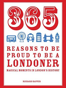 portada 365 Reasons to be Proud to be a Londoner: Magical Moments in London's History 