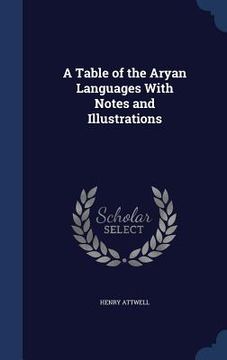 portada A Table of the Aryan Languages With Notes and Illustrations (en Inglés)