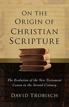 portada On the Origin of Christian Scripture: The Evolution of the new Testament Canon in the Second Century (en Inglés)