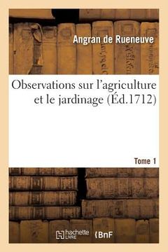 portada Observations Sur l'Agriculture Et Le Jardinage Tome 1 (in French)