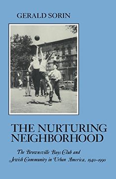 portada Nurturing Neighborhood: The Brownsville Boys' Club and Jewish Community in Urban America, 1940-1990 (The American Social Experience) (en Inglés)