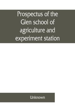portada Prospectus of the Glen school of agriculture and experiment station, Glen, Orange Free State (en Inglés)