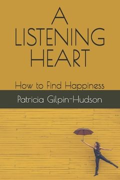 portada A Listening Heart: How to Find Happiness (en Inglés)