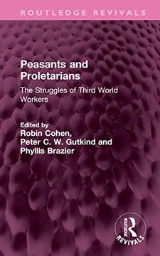 portada Peasants and Proletarians: The Struggles of Third World Workers (Routledge Revivals) (en Inglés)