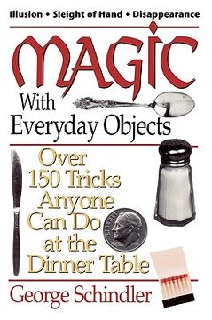 portada magic with everyday objects: over 150 tricks anyone can do at the dinner table (en Inglés)