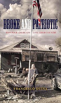 portada Broke and Patriotic: Why Poor Americans Love Their Country (Studies in Social Inequality) (en Inglés)