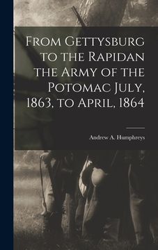 portada From Gettysburg to the Rapidan the Army of the Potomac July, 1863, to April, 1864 (en Inglés)