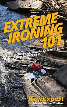 portada Extreme Ironing 101: A Quick Guide on how to Extreme Iron Step by Step From a to z 