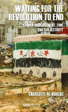 portada Waiting For The Revolution To End: Syrian displacement, time and subjectivity (en Inglés)