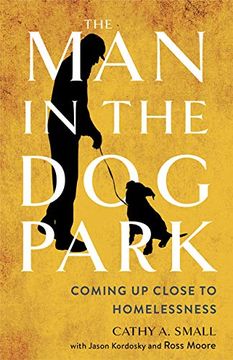 portada The man in the dog Park: Coming up Close to Homelessness (in English)
