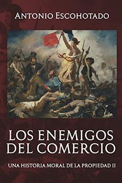 portada Los Enemigos del Comercio ii: Una Historia Moral del Propiedad Vol. Ii: (in Spanish)